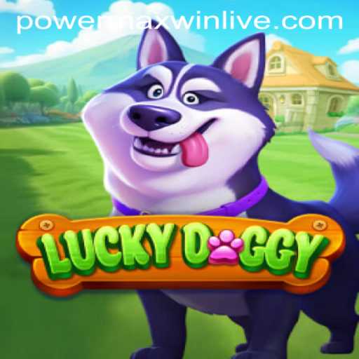 Exploring the Thrills of LuckyDoggy: Unraveling PowerMaxWin