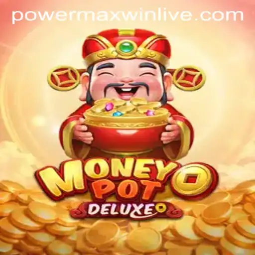 Unveiling the Thrills of MoneyPotDELUXE: A Deep Dive into PowerMaxWin